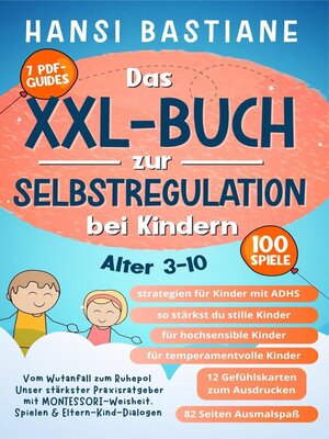 cover image of Das Xxl-Buch zur Selbstregulation bei Kindern |  Vom Wutanfall Zum Ruhepol